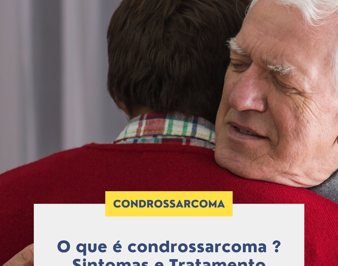 O que é condrossarcoma? Sintomas e Tratamento