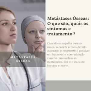 Metástases Ósseas o que são, quais os sintomas e tratamento